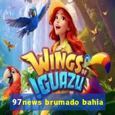 97news brumado bahia